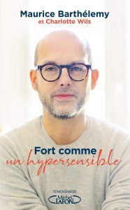 Fort comme un hypersensible : Maurice Barthelemy