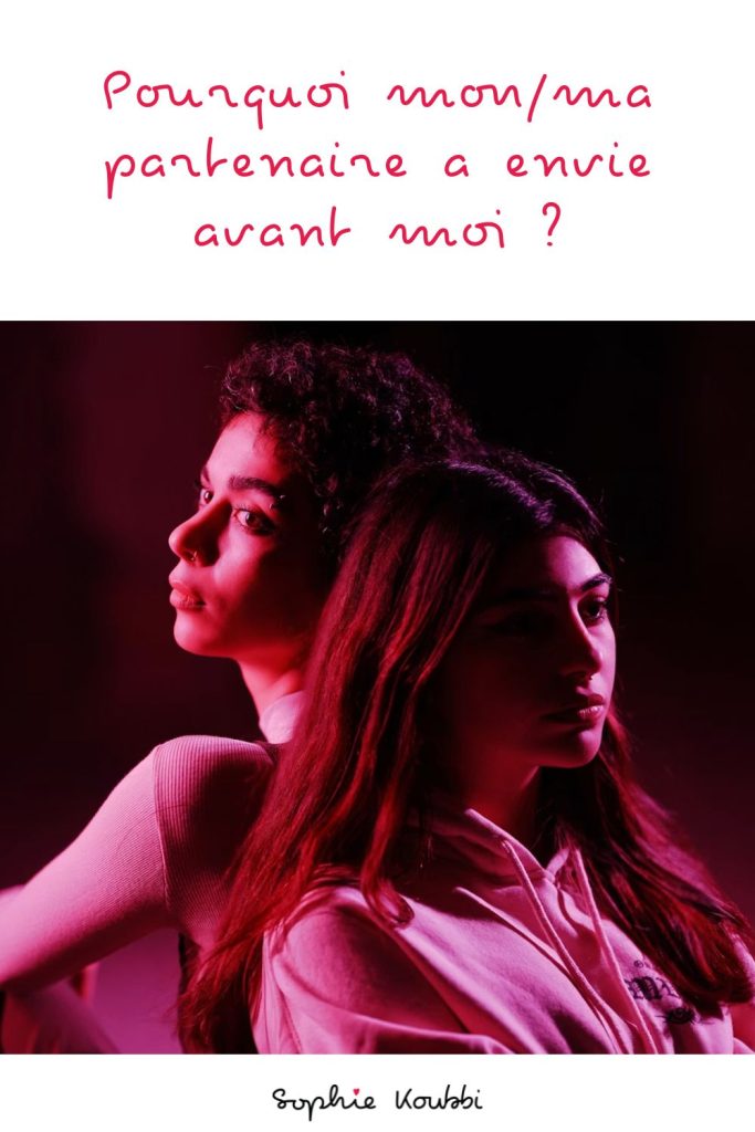 Pourquoi mon partenaire a envie avant moi ?